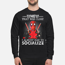 Load image into Gallery viewer, Deadpool I Almost Had To Socialize Gift For Fans Sweatshirt
