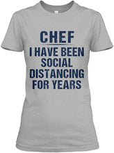 Load image into Gallery viewer, Chef I Have Been Social Distancing For Years Trending Ladies Tee
