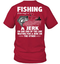 Load image into Gallery viewer, Jerk On One End Of The Line Fishing Gift Guys Tee
