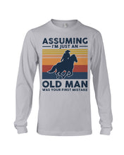 Load image into Gallery viewer, Assuming I'm Just An Old Man Was Your First Mistake Gift For Horse Lovers Unisex Long Sleeve
