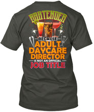 Load image into Gallery viewer, Bartender Because Adult Daycare Director Gift Guys Tee

