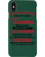 Load image into Gallery viewer, I Get My Attitude From My Freakin' Awesome Grandma Who Was Born In March Phone case
