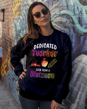 Load image into Gallery viewer, Dedicated Teacher Even From A Distance Special Custom Design Sweatshirt
