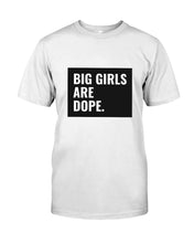 Load image into Gallery viewer, Big Girls Are Dope Unique Custom Design Guys Tee
