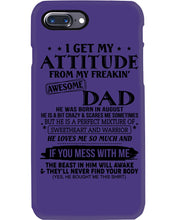 Load image into Gallery viewer, I Ge My Attitude From My August Dad Birthday Meaningful Gift Phone case
