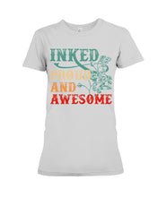 Load image into Gallery viewer, Inked Proud And Awesome Gift For Tattoo Lovers Ladies Tee
