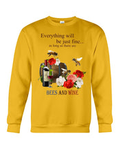 Load image into Gallery viewer, Everything Will Be Just Fine As Long As There Are Bees And Wine Gift For Bee Lovers Sweatshirt
