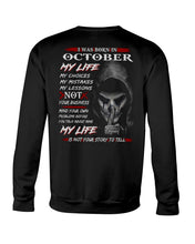 Load image into Gallery viewer, I Was Born In October My Life My Choices My Mistakes My Lessons Sweatshirt
