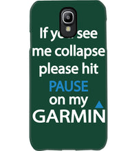 Load image into Gallery viewer, If You See Me Collapse Please Hit Pause On My Garmin Phone case
