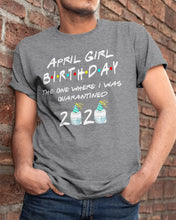 Load image into Gallery viewer, April Birthday Girl The One Where I Was Quarantined 2020 Guys Tee
