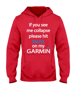 If You See Me Collapse Please Hit Pause On My Garmin Hoodie