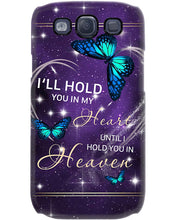 Load image into Gallery viewer, Gift For Women Butterfly I'll Hold You In My Heart Phone case
