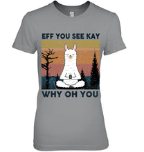 Load image into Gallery viewer, Eff You See Kay Why Oh You Llama Special Custom Design Ladies Tee

