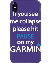Load image into Gallery viewer, If You See Me Collapse Please Hit Pause On My Garmin Phone case
