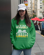 Load image into Gallery viewer, Keep Calm Seriously You're In A Library Trending Gift For Librarian Hoodie
