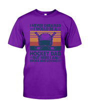 Load image into Gallery viewer, I Never Dreamed I Would Be A Hockey Dad Special Custom Design Guys Tee
