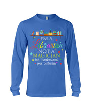 Load image into Gallery viewer, I Am A Librarian Not A Magician Custom Design Gifts Unisex Long Sleeve
