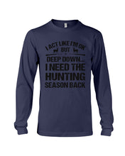 Load image into Gallery viewer, I Need The Hunting Season Back Special Custom Design Unisex Long Sleeve
