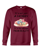 Load image into Gallery viewer, It's Not Just A Hobby It's My Escape From Reality Gift For Embroider Lovers Sweatshirt
