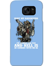Load image into Gallery viewer, I'm Coming For You And Hell Is Coming With Me Phone case
