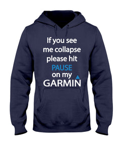 If You See Me Collapse Please Hit Pause On My Garmin Hoodie