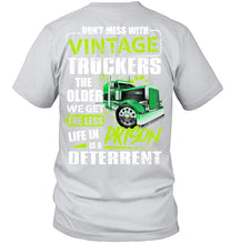 Load image into Gallery viewer, Don't Mess With Vintage Truckers The Older We Get The Less Guys Tee
