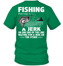 Load image into Gallery viewer, Jerk On One End Of The Line Fishing Gift Guys Tee
