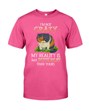 Load image into Gallery viewer, I'm Not Crazy My Reality Is Just Different Than Yours Custom Guys Tee
