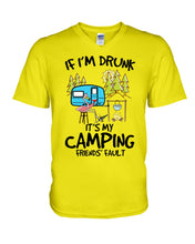 Load image into Gallery viewer, If I'm Drunk It's My Camping Friends' Fault Gift For Friends Who Loves Camping Guys V-Neck

