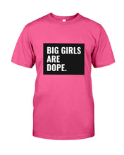 Load image into Gallery viewer, Big Girls Are Dope Unique Custom Design Guys Tee
