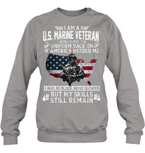 Load image into Gallery viewer, I Am A US Marine Veteran If America Needed Me Gift Sweatshirt
