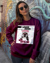 Load image into Gallery viewer, Boston Upside Down Now Let's Be Gift For Dog Lovers Sweatshirt
