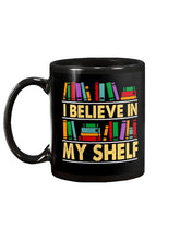 Load image into Gallery viewer, I Believe In My Shelf Trending For Book Lovers Mug
