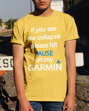Load image into Gallery viewer, If You See Me Collapse Please Hit Pause On My Garmin Guys Tee
