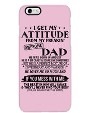 Load image into Gallery viewer, I Ge My Attitude From My August Dad Birthday Meaningful Gift Phone case
