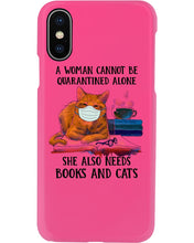 Load image into Gallery viewer, Cute Phone Case Gift For Books And Cats Lovers A Woman Cannot Be Quarantined Alone Phone case
