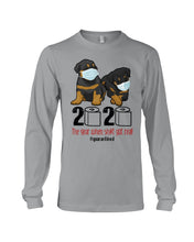 Load image into Gallery viewer, Gift For Rottweiler Lovers 2020 The Year When Shit Got Real Quarantined Unisex Long Sleeve
