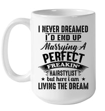 Load image into Gallery viewer, I'd End Up Marrying A Perfect Freakin' Hairstylist Custom Design Gift For Friends Mug
