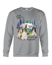 Load image into Gallery viewer, Cavalier King It's Who You Travel With Gift For Dog Lovers Sweatshirt
