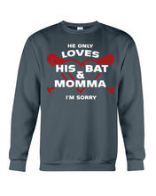 Load image into Gallery viewer, He Only Loves His Bat And Momma I'm Sorry Trending Sweatshirt

