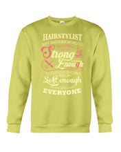 Load image into Gallery viewer, Hairstylist Just Another Word To Describe A Person Strong Enough To Tolerate Everything And Soft Enough Sweatshirt
