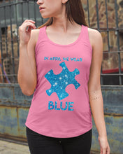 Load image into Gallery viewer, In April We Wear Blue Autism Awareness Special Custom Design Ladies Flowy Tank
