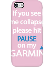 Load image into Gallery viewer, If You See Me Collapse Please Hit Pause On My Garmin Phone case
