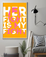 Load image into Gallery viewer, Her Fight Is My Fight Breast Cancer Awareness Meaningful Gift Vertical Poster
