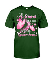 Load image into Gallery viewer, As Long As I Breathe You'll Be Remembred Custom Gift For Family Guys Tee
