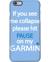 Load image into Gallery viewer, If You See Me Collapse Please Hit Pause On My Garmin Phone case
