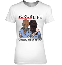 Load image into Gallery viewer, Scrub Life With My Scrub Bestie Gift For Friends Ladies Tee
