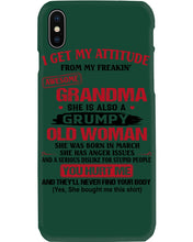 Load image into Gallery viewer, I Get My Attitude From My Freakin' Awesome Grandma Who Was Born In March Phone case
