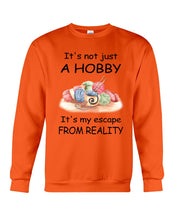 Load image into Gallery viewer, It's Not Just A Hobby It's My Escape From Reality Gift For Embroider Lovers Sweatshirt
