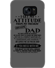 Load image into Gallery viewer, I Ge My Attitude From My August Dad Birthday Meaningful Gift Phone case
